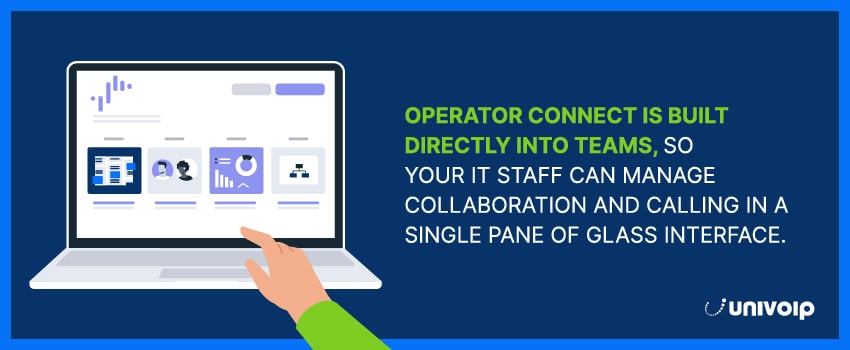 Operator Connect is built directly into Teams, so your IT staff can manage collaboration and calling in a single pane of glass interface.