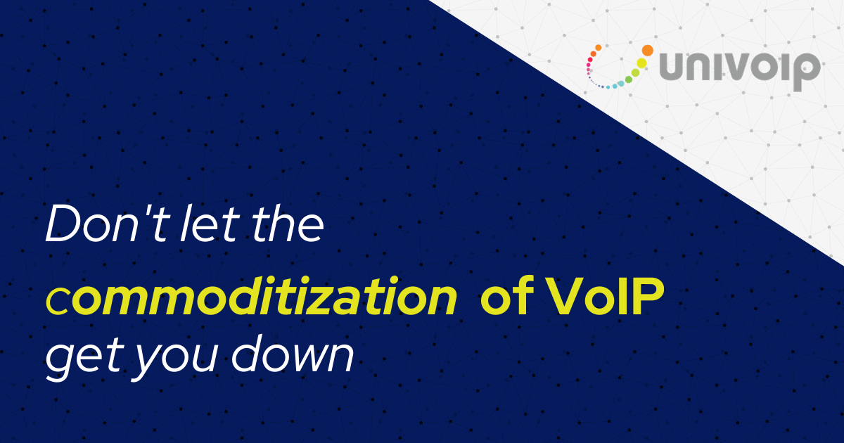 Don't let the commoditization of VoIP get you down.